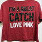 'I'm A Great Catch' PINK Crop Tee