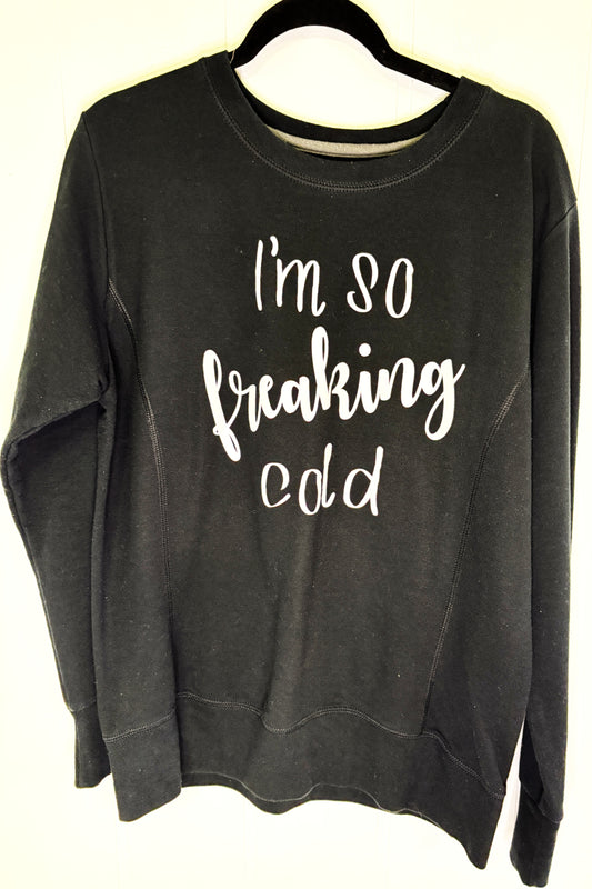 I'm So Freaking Cold Sweater
